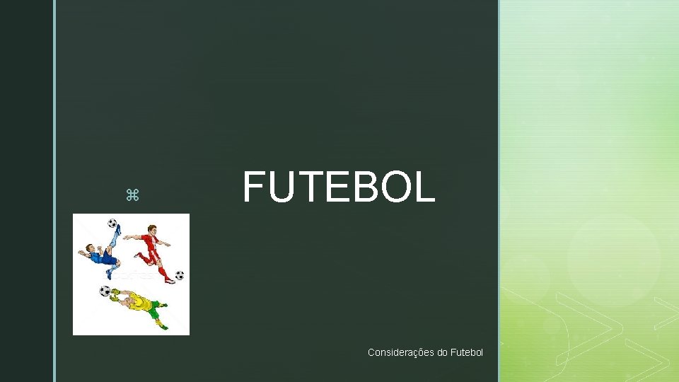 z FUTEBOL Considerações do Futebol 