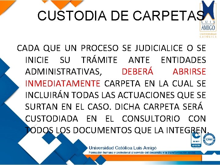 CUSTODIA DE CARPETAS CADA QUE UN PROCESO SE JUDICIALICE O SE INICIE SU TRÁMITE