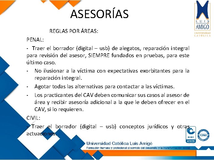 ASESORÍAS REGLAS POR ÁREAS: PENAL: - Traer el borrador (digital – usb) de alegatos,