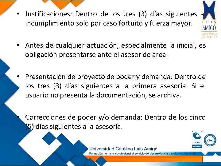  • Justificaciones: Dentro de los tres (3) días siguientes al incumplimiento solo por