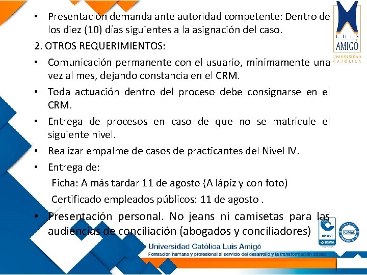  • Presentación demanda ante autoridad competente: Dentro de los diez (10) días siguientes