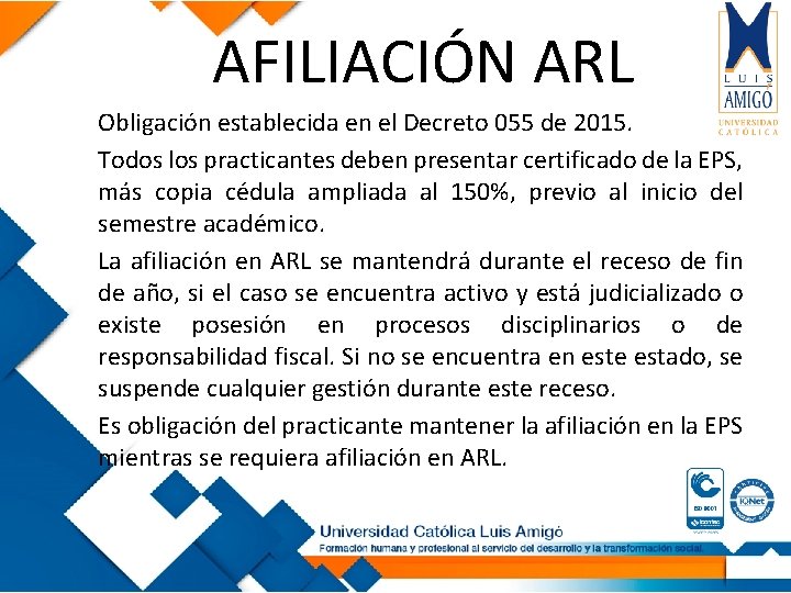 AFILIACIÓN ARL Obligación establecida en el Decreto 055 de 2015. Todos los practicantes deben