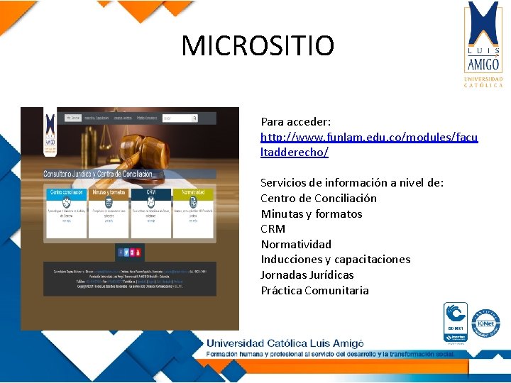 MICROSITIO Para acceder: http: //www. funlam. edu. co/modules/facu ltadderecho/ Servicios de información a nivel