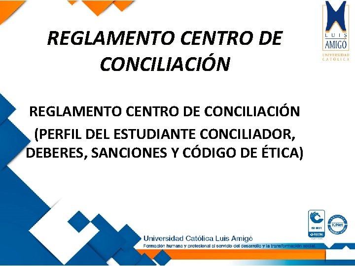 REGLAMENTO CENTRO DE CONCILIACIÓN (PERFIL DEL ESTUDIANTE CONCILIADOR, DEBERES, SANCIONES Y CÓDIGO DE ÉTICA)