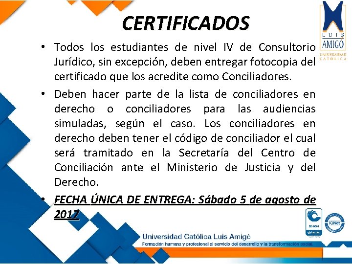 CERTIFICADOS • Todos los estudiantes de nivel IV de Consultorio Jurídico, sin excepción, deben