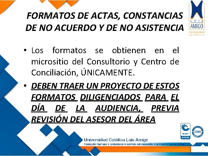 FORMATOS DE ACTAS, CONSTANCIAS DE NO ACUERDO Y DE NO ASISTENCIA • Los formatos