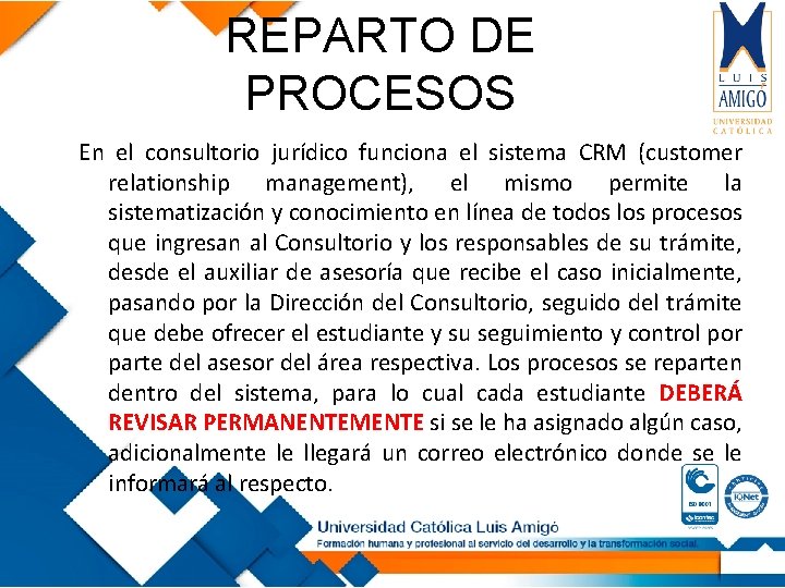 REPARTO DE PROCESOS En el consultorio jurídico funciona el sistema CRM (customer relationship management),