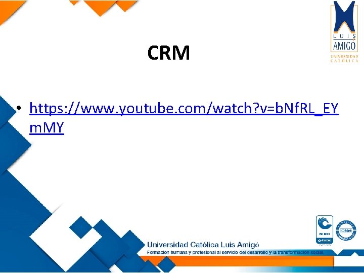 CRM • https: //www. youtube. com/watch? v=b. Nf. RL_EY m. MY 