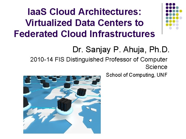 Iaa. S Cloud Architectures: Virtualized Data Centers to Federated Cloud Infrastructures Dr. Sanjay P.