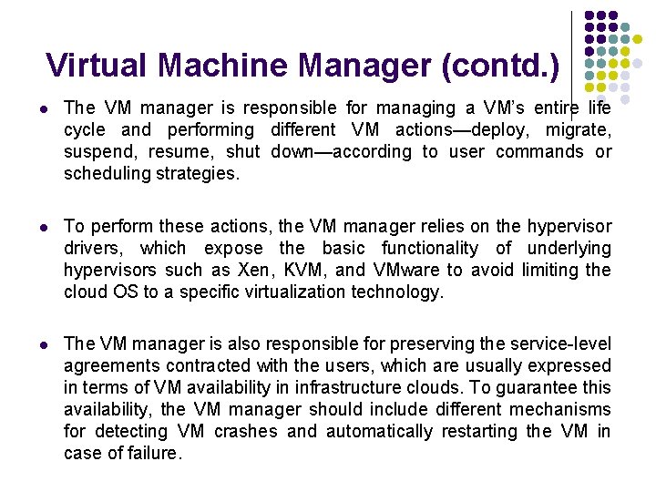 Virtual Machine Manager (contd. ) l The VM manager is responsible for managing a