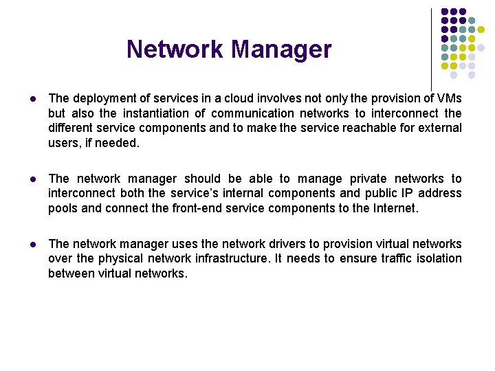 Network Manager l The deployment of services in a cloud involves not only the