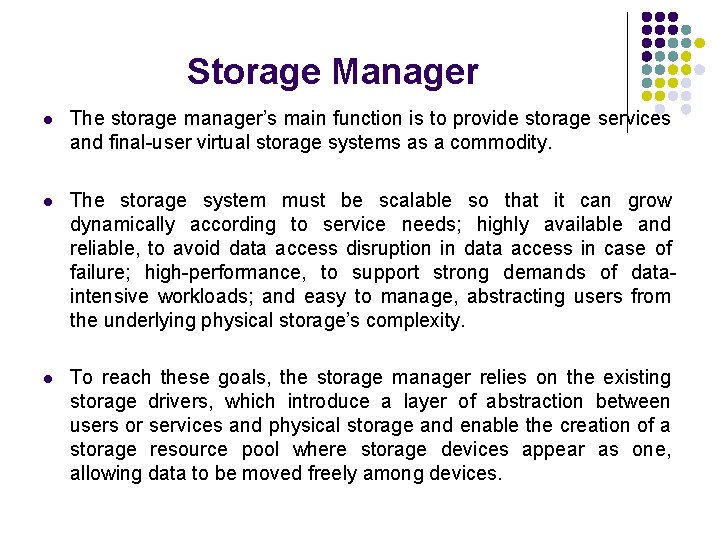 Storage Manager l The storage manager’s main function is to provide storage services and