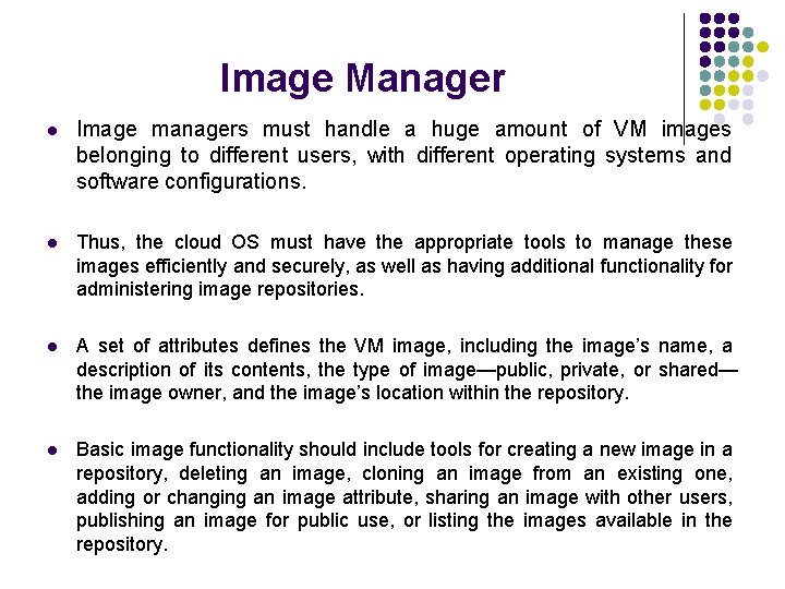 Image Manager l Image managers must handle a huge amount of VM images belonging