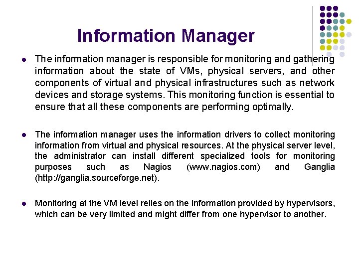 Information Manager l The information manager is responsible for monitoring and gathering information about