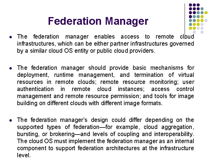 Federation Manager l The federation manager enables access to remote cloud infrastructures, which can