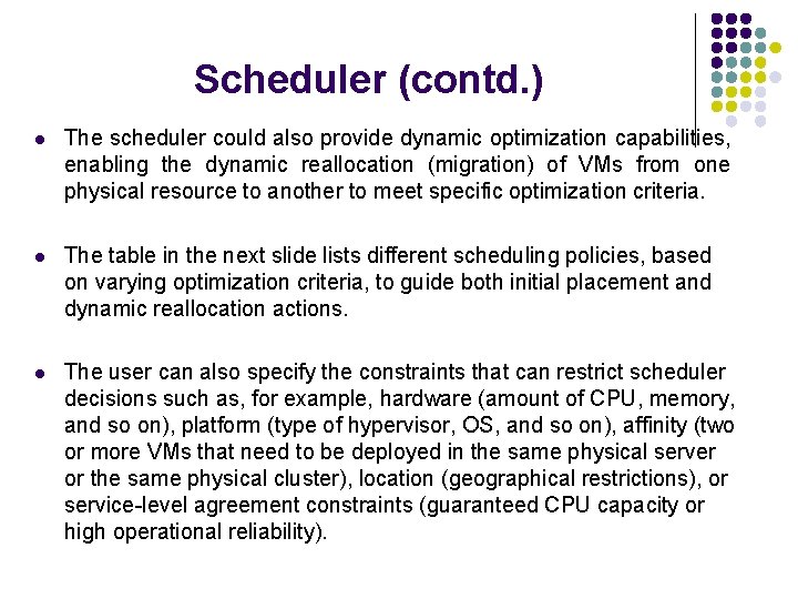 Scheduler (contd. ) l The scheduler could also provide dynamic optimization capabilities, enabling the