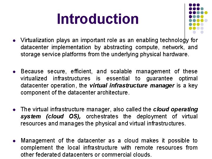 Introduction l Virtualization plays an important role as an enabling technology for datacenter implementation