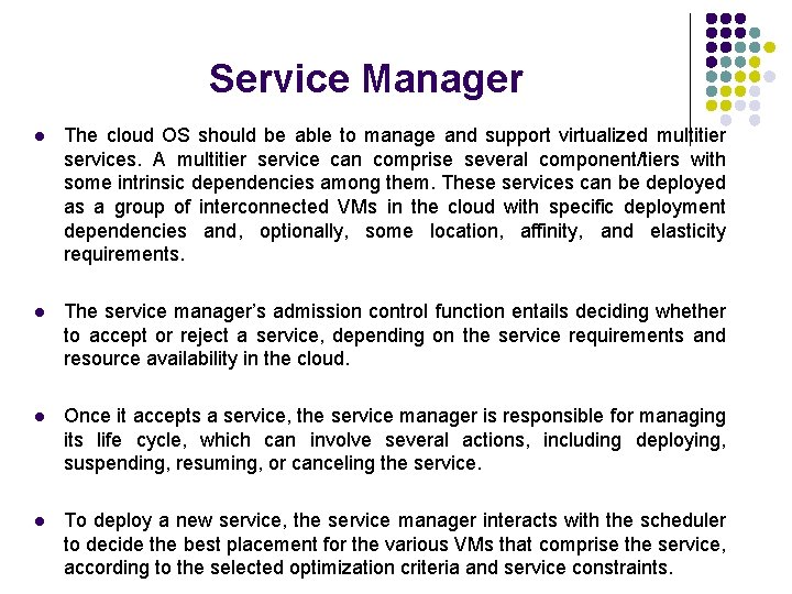 Service Manager l The cloud OS should be able to manage and support virtualized