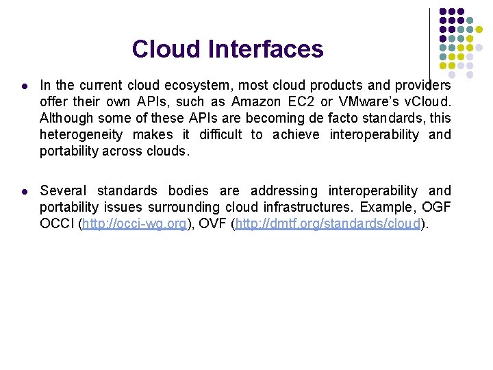 Cloud Interfaces l In the current cloud ecosystem, most cloud products and providers offer