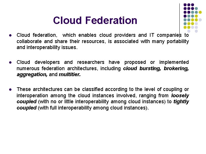 Cloud Federation l Cloud federation, which enables cloud providers and IT companies to collaborate