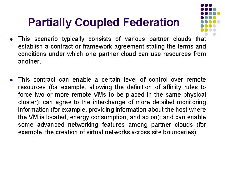 Partially Coupled Federation l This scenario typically consists of various partner clouds that establish