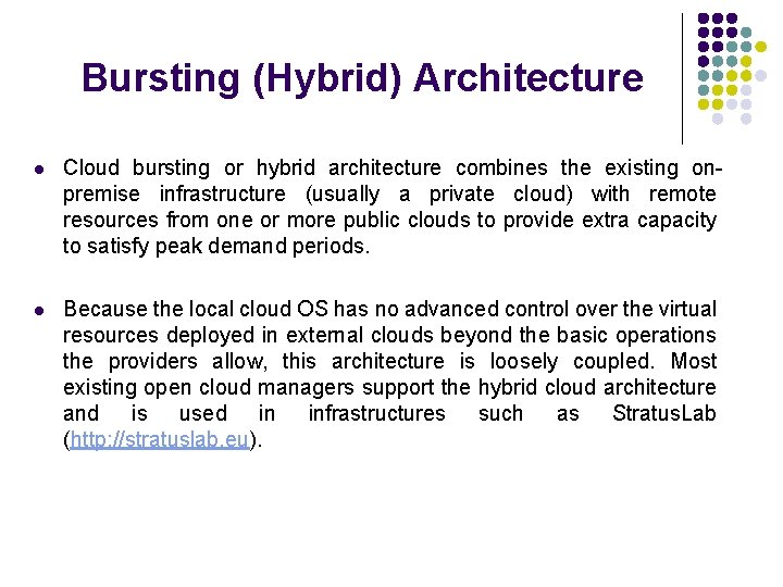 Bursting (Hybrid) Architecture l Cloud bursting or hybrid architecture combines the existing onpremise infrastructure