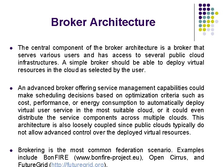 Broker Architecture l The central component of the broker architecture is a broker that