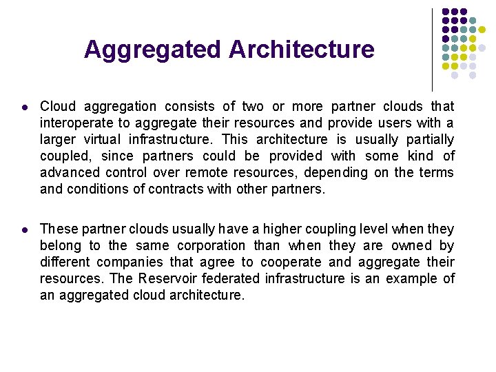 Aggregated Architecture l Cloud aggregation consists of two or more partner clouds that interoperate