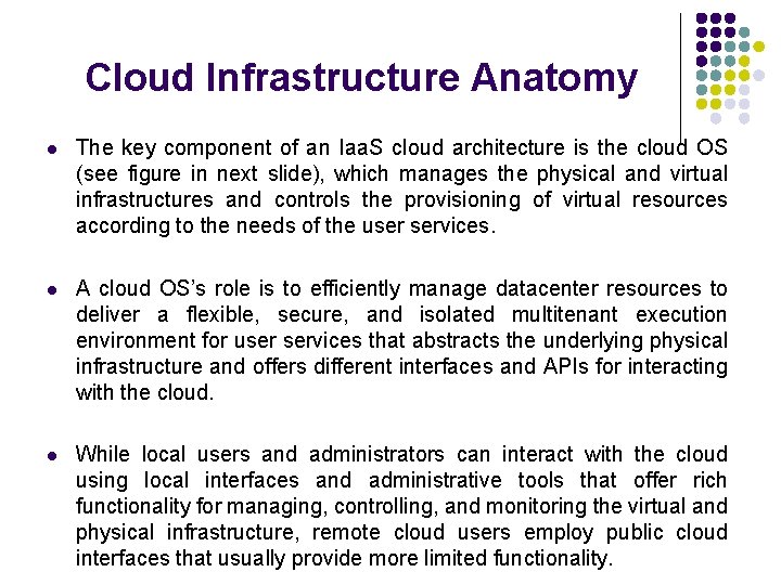 Cloud Infrastructure Anatomy l The key component of an Iaa. S cloud architecture is