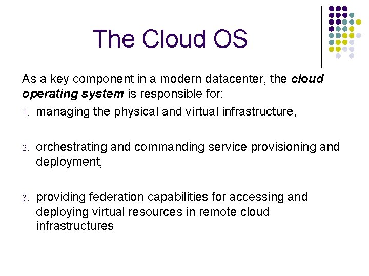 The Cloud OS As a key component in a modern datacenter, the cloud operating