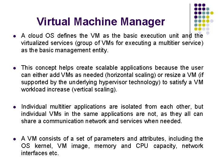 Virtual Machine Manager l A cloud OS defines the VM as the basic execution