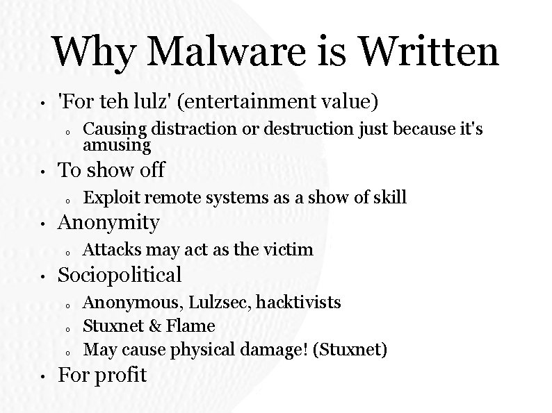 Why Malware is Written • 'For teh lulz' (entertainment value) o • To show Why Malware is Written • 'For teh lulz' (entertainment value) o • To show