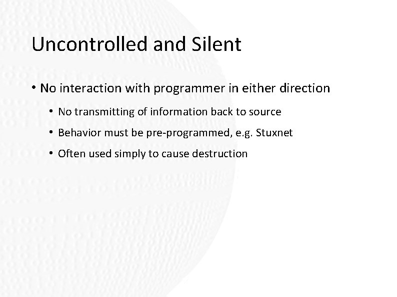 Uncontrolled and Silent • No interaction with programmer in either direction • No transmitting Uncontrolled and Silent • No interaction with programmer in either direction • No transmitting