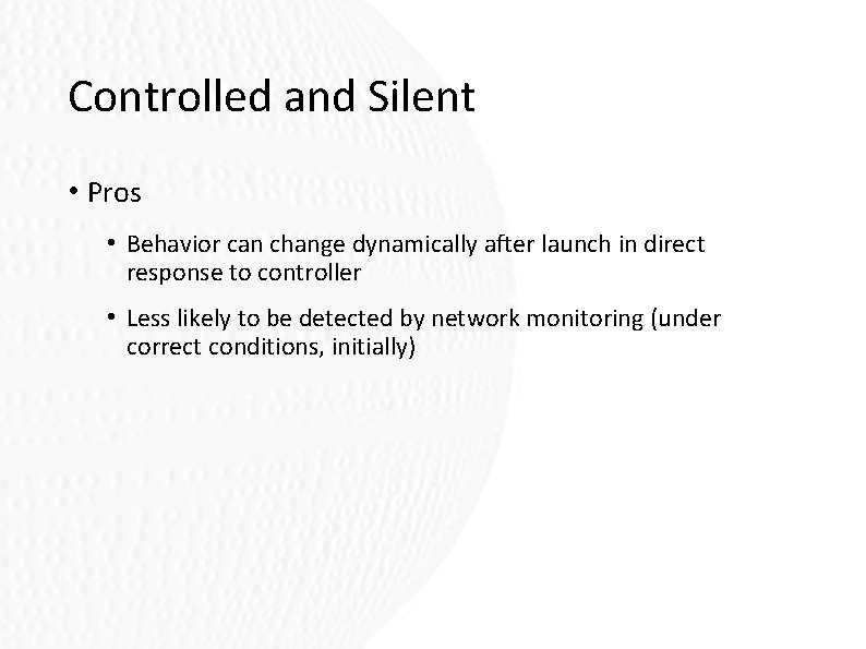 Controlled and Silent • Pros • Behavior can change dynamically after launch in direct Controlled and Silent • Pros • Behavior can change dynamically after launch in direct