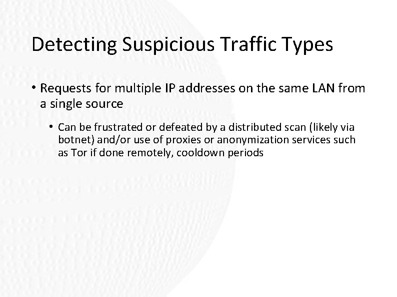 Detecting Suspicious Traffic Types • Requests for multiple IP addresses on the same LAN Detecting Suspicious Traffic Types • Requests for multiple IP addresses on the same LAN