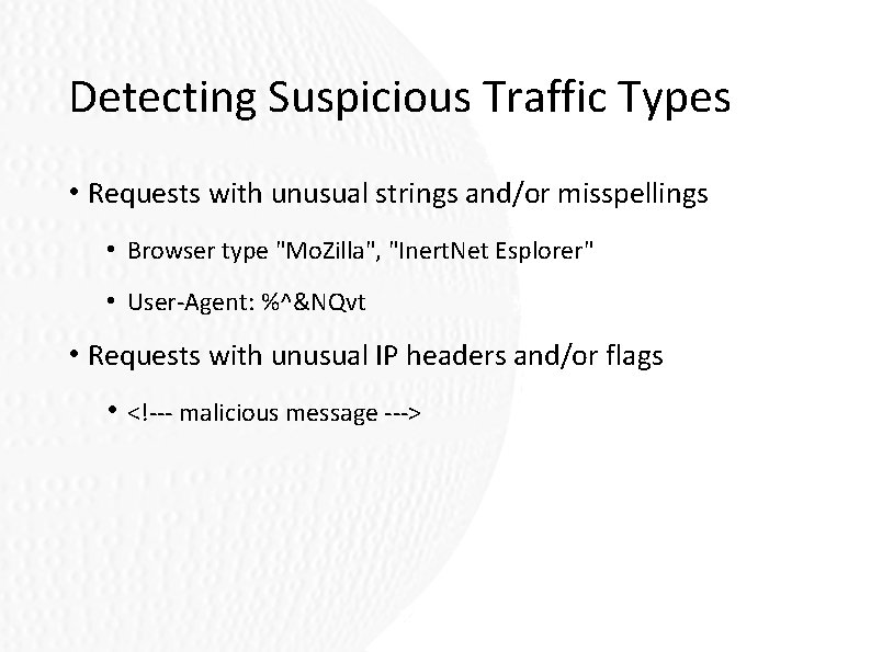 Detecting Suspicious Traffic Types • Requests with unusual strings and/or misspellings • Browser type Detecting Suspicious Traffic Types • Requests with unusual strings and/or misspellings • Browser type