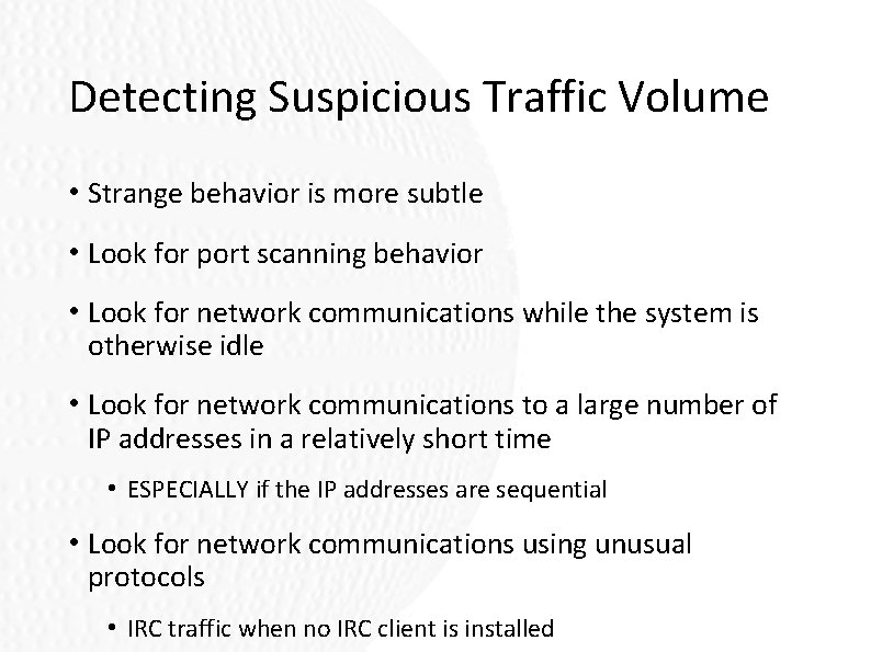 Detecting Suspicious Traffic Volume • Strange behavior is more subtle • Look for port Detecting Suspicious Traffic Volume • Strange behavior is more subtle • Look for port