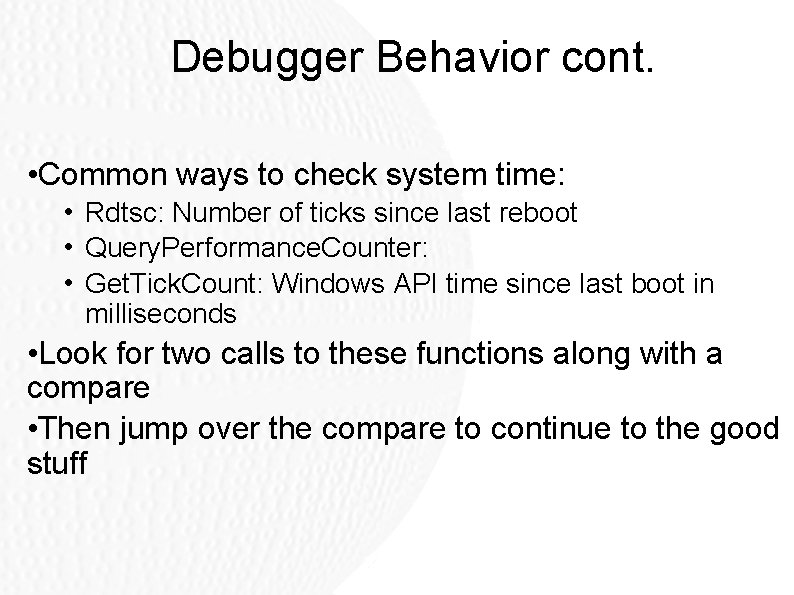 Debugger Behavior cont. • Common ways to check system time: • Rdtsc: Number of Debugger Behavior cont. • Common ways to check system time: • Rdtsc: Number of