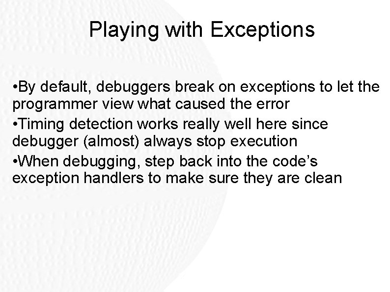 Playing with Exceptions • By default, debuggers break on exceptions to let the programmer Playing with Exceptions • By default, debuggers break on exceptions to let the programmer