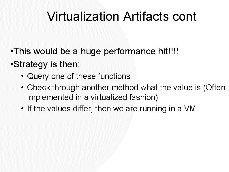 Virtualization Artifacts cont • This would be a huge performance hit!!!! • Strategy is Virtualization Artifacts cont • This would be a huge performance hit!!!! • Strategy is