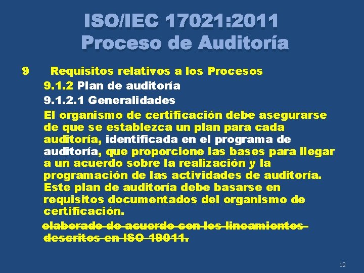 ISO/IEC 17021: 2011 Proceso de Auditoría 9 Requisitos relativos a los Procesos 9. 1.