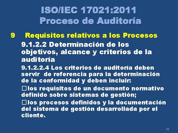 ISO/IEC 17021: 2011 Proceso de Auditoría 9 Requisitos relativos a los Procesos 9. 1.