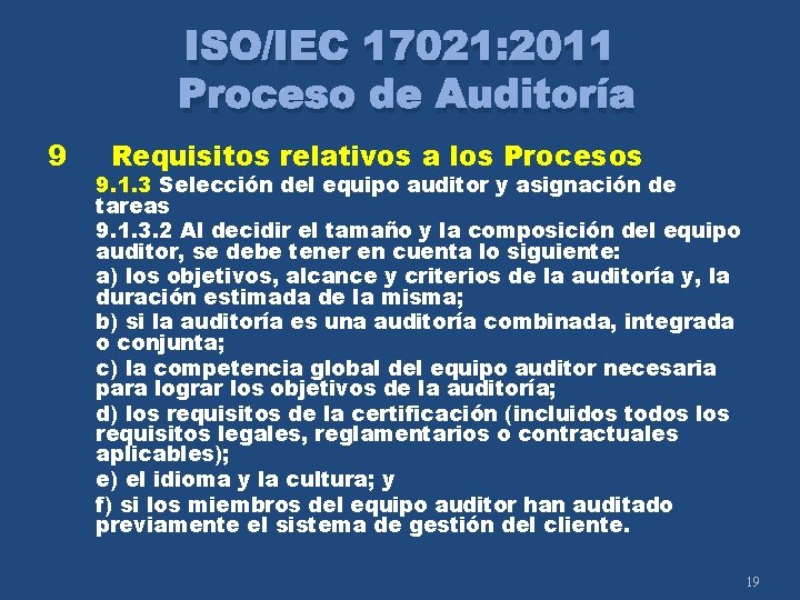 ISO/IEC 17021: 2011 Proceso de Auditoría 9 Requisitos relativos a los Procesos 9. 1.