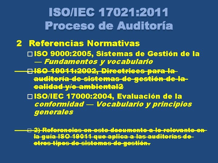 ISO/IEC 17021: 2011 Proceso de Auditoría 2 Referencias Normativas � ISO 9000: 2005, Sistemas