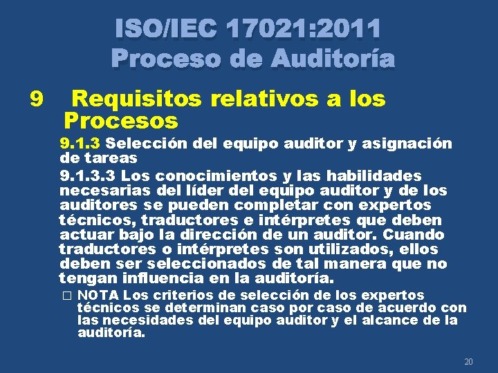 ISO/IEC 17021: 2011 Proceso de Auditoría 9 Requisitos relativos a los Procesos 9. 1.