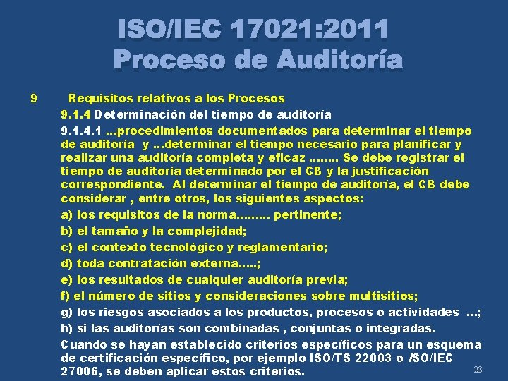 ISO/IEC 17021: 2011 Proceso de Auditoría 9 Requisitos relativos a los Procesos 9. 1.