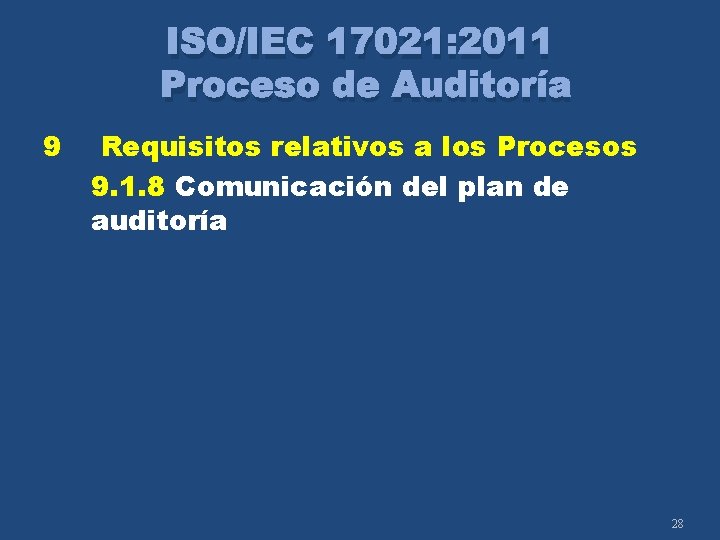 ISO/IEC 17021: 2011 Proceso de Auditoría 9 Requisitos relativos a los Procesos 9. 1.