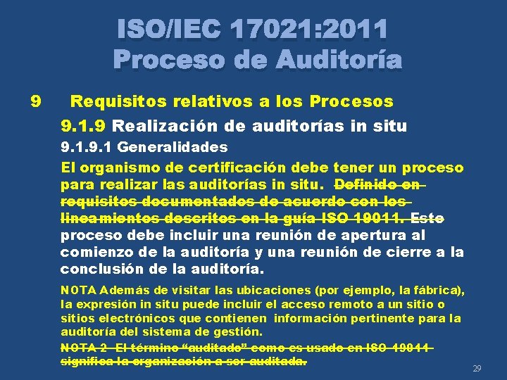 ISO/IEC 17021: 2011 Proceso de Auditoría 9 Requisitos relativos a los Procesos 9. 1.