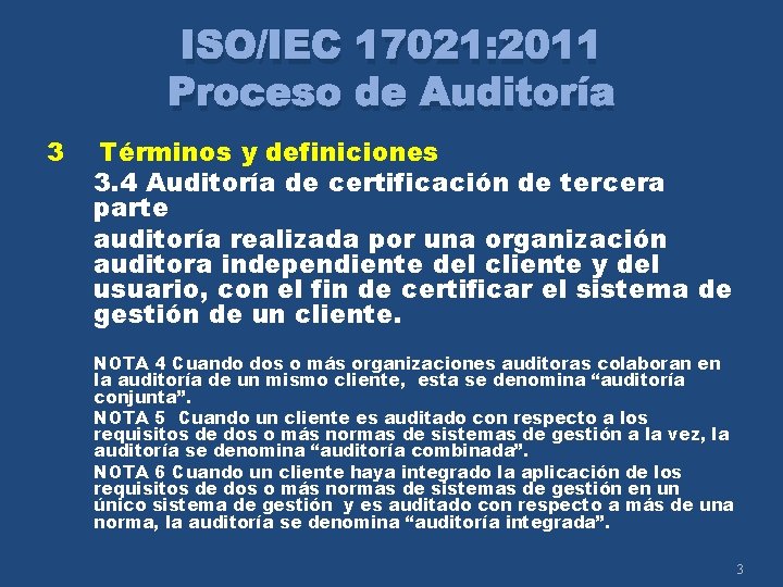 ISO/IEC 17021: 2011 Proceso de Auditoría 3 Términos y definiciones 3. 4 Auditoría de
