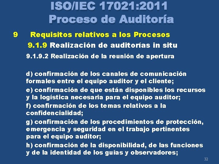 ISO/IEC 17021: 2011 Proceso de Auditoría 9 Requisitos relativos a los Procesos 9. 1.